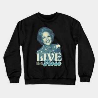 Live Like Rose Crewneck Sweatshirt